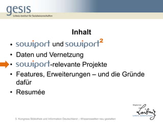 Inhalt
                                                                       2
•                                und
• Daten und Vernetzung
•            -relevante Projekte
• Features, Erweiterungen – und die Gründe
  dafür
• Resumée


    5. Kongress Bibliothek und Information Deutschland – Wissenswelten neu gestalten
 