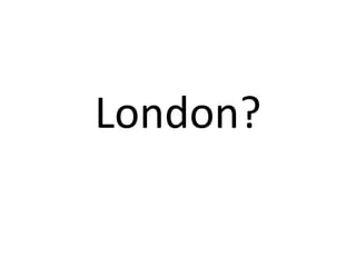 London? 