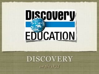DISCOVERY
  on the iPad
 