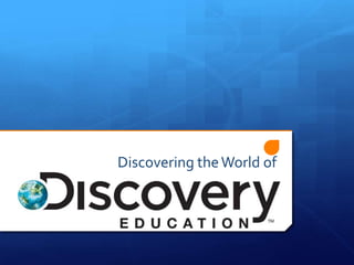 Discovering theWorld of
 