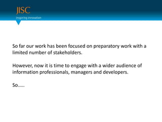 Data and functionality will need to be diffused to other software and websites that are used by students, teachers and researchersWhere are we in the implementation?You are herePhase 1 – open dataPhase 2 – aggregation and service buildingPhase 3 – further service buildingSep 2011May 2012Dec 2012