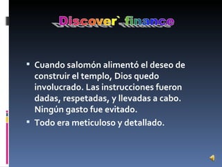 Cuando salomón alimentó el deseo de construir el templo, Dios quedo involucrado. Las instrucciones fueron dadas, respetadas, y llevadas a cabo. Ningún gasto fue evitado. Todo era meticuloso y detallado. 