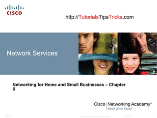 Network Services Networking for Home and Small Businesses – Chapter 6 http:// Tutorials Tips Tricks .com 