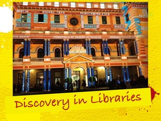 D iscover y in L ibraries
 