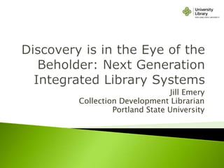 Jill Emery
Collection Development Librarian
Portland State University
 
