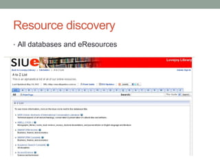 Resource discovery
• All databases and eResources
 