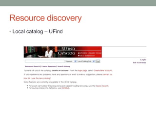 Resource discovery
• Local catalog – UFind
 