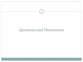 Questions and Discussions
 