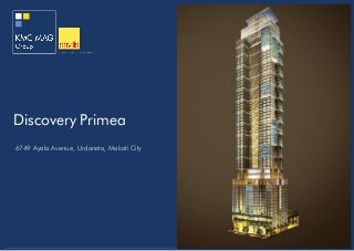 Discovery Primea 
6749 Ayala Avenue, Urdaneta, Makati City  