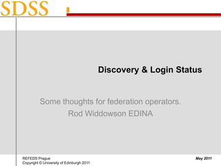 Discovery & Login Status Some thoughts for federation operators.Rod Widdowson EDINA 