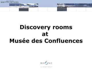 Discovery rooms at  Musée des Confluences 