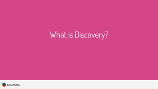 What is Discovery?
 