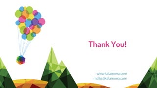 Thank You!
www.kalamuna.com
mallis@kalamuna.com
 