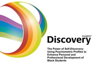 The Power of Self-Discovery: Using Psychometric Profiles to Enhance Personal and Professional Development of Black Students 