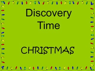 Discovery
  Time

CHRISTMAS
 