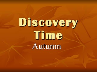 Discovery Time Autumn 