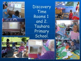 Discovery Time Rooms 1  and 2. Tauhara Primary School. 