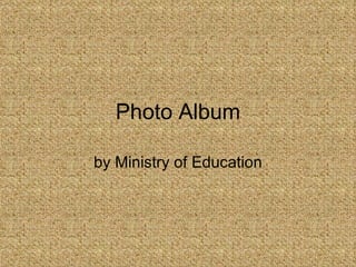 Photo Album by Ministry of Education 