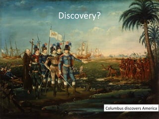 Discovery?




                                                  Columbus discovers America
May 18, 2012   Discovery tools: a rearguard action? ELAG2012           4
 