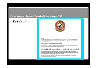 Case study : Better Football for better TV
•   Key Visual
 