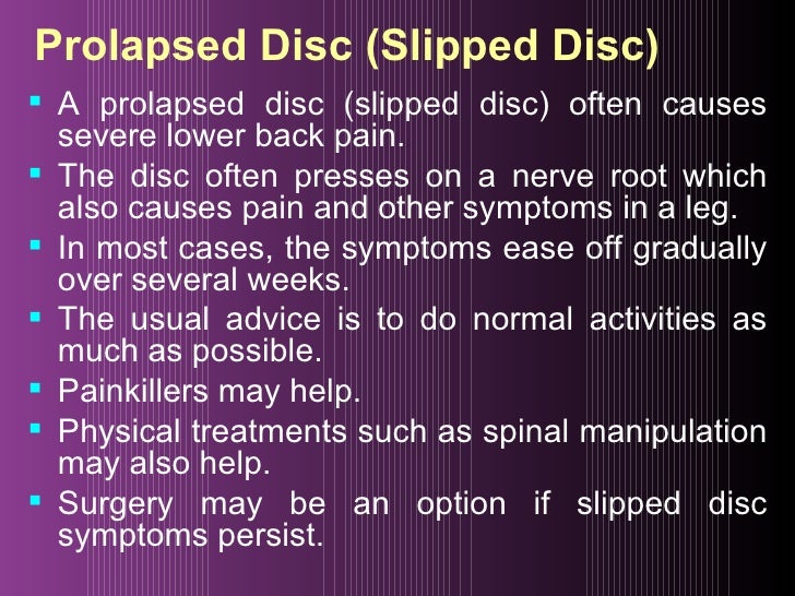 Prolapsed Disc (Slipped Disc) <ul><li>A prolapsed disc (slipped disc) often causes severe lower back pain.  </li></ul><ul>...