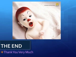 THE END
 Thank You Very Much
 