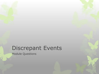Discrepant Events
Module Questions
 