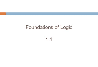 Foundations of Logic
1.1
 