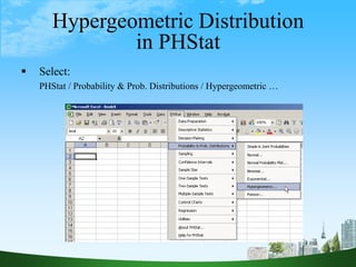 29
Hypergeometric Distribution
in PHStat
 Select:
PHStat / Probability & Prob. Distributions / Hypergeometric …
 