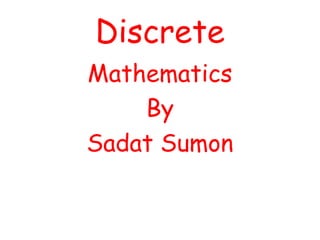 Discrete mathematics by sadat sumon | PPT
