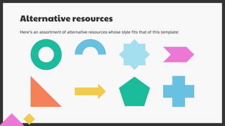 Here’s an assortment of alternative resources whose style fits that of this template:
Alternative resources
 