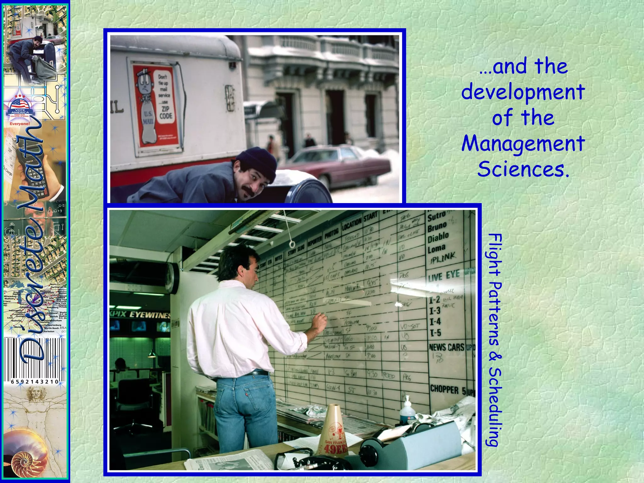 Mail pick up routes
…and the
development
of the
Management
Sciences.
FlightPatterns&Scheduling
 