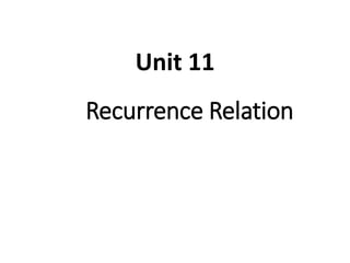 Recurrence Relation
Unit 11
 
