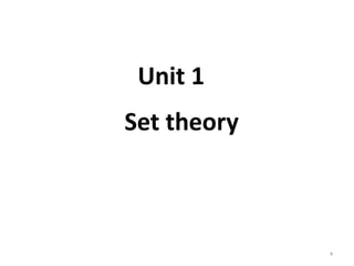 Unit 1
Set theory
4
 
