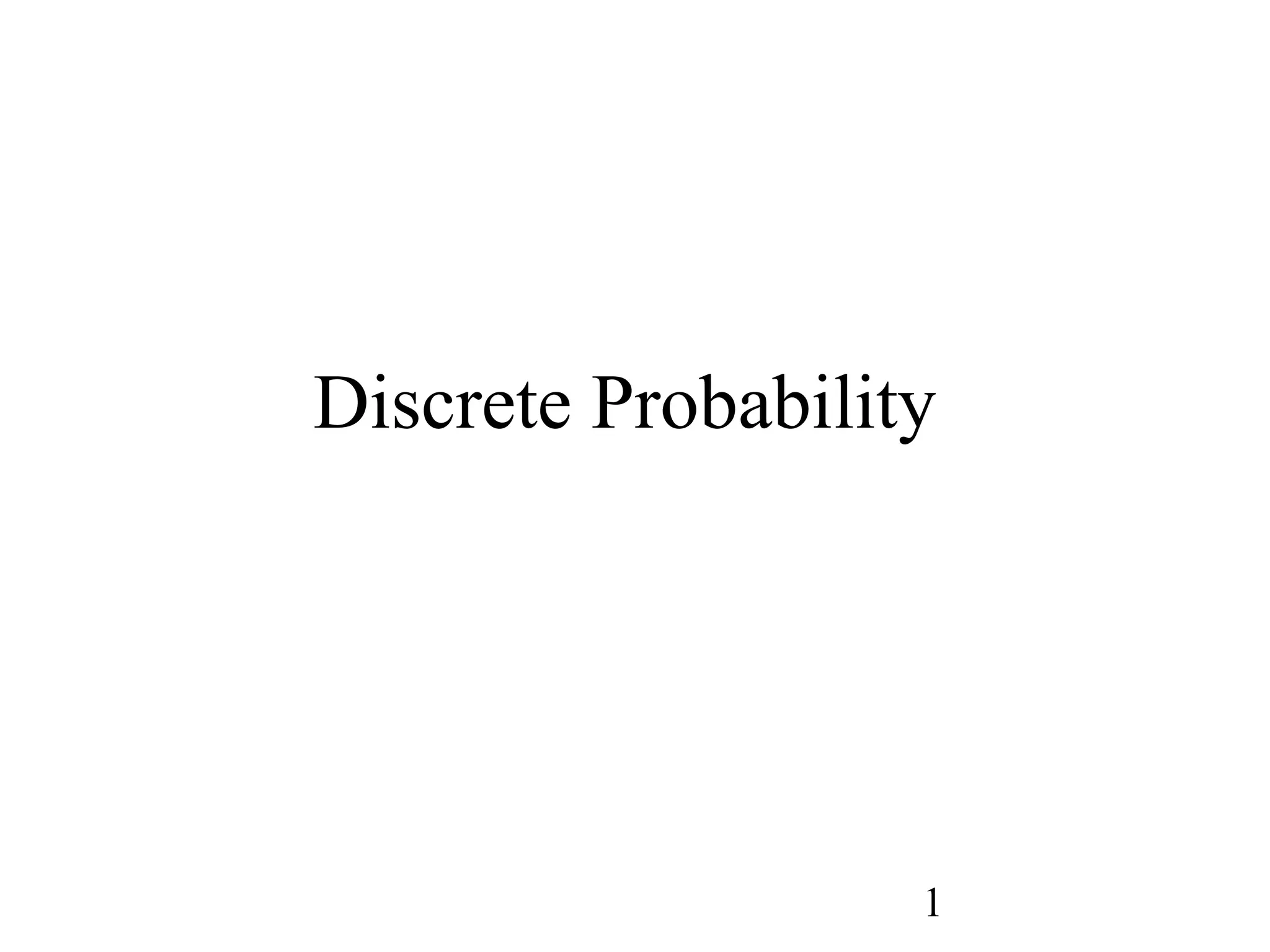 1
Discrete Probability
 