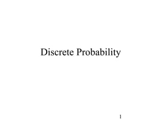 1
Discrete Probability
 