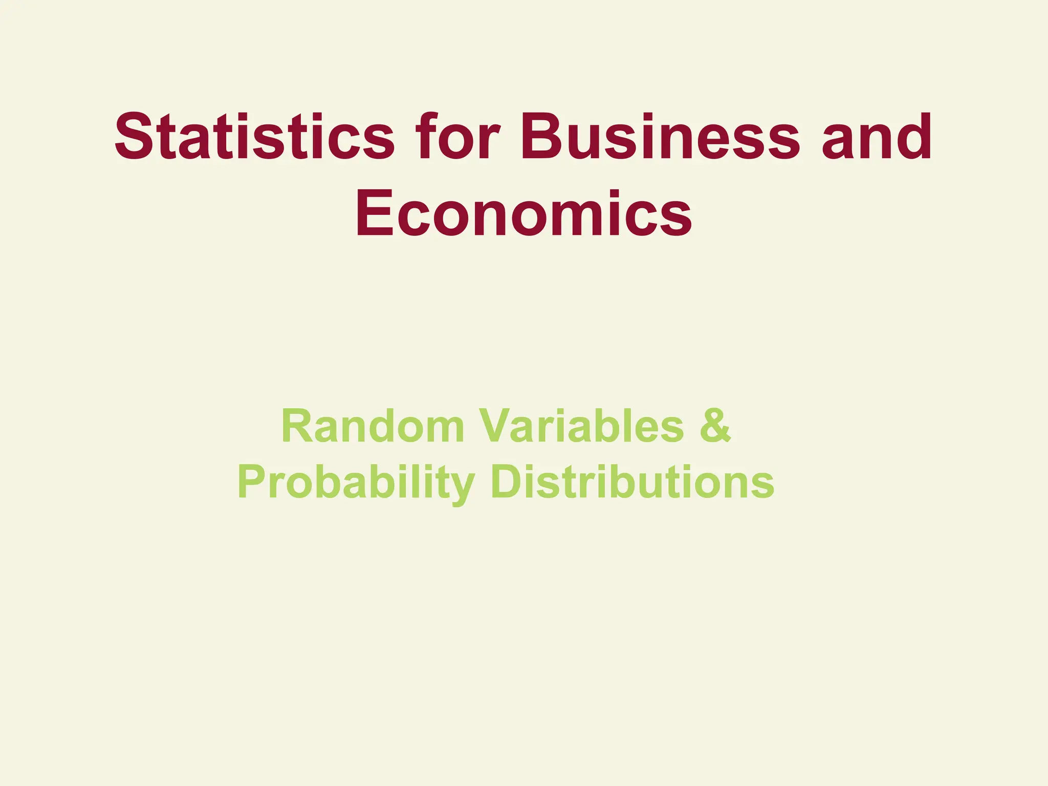 Statistics for Business and
Economics
Random Variables &
Probability Distributions
 