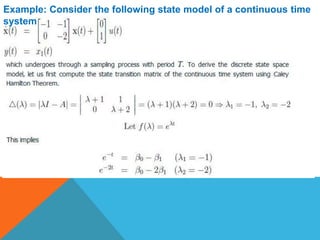 Example: Consider the following state model of a continuous time
system
 