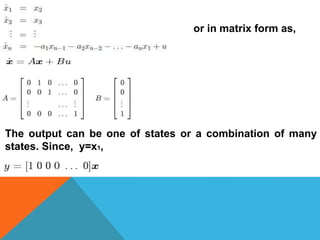 or in matrix form as,
The output can be one of states or a combination of many
states. Since, y=x1,
 