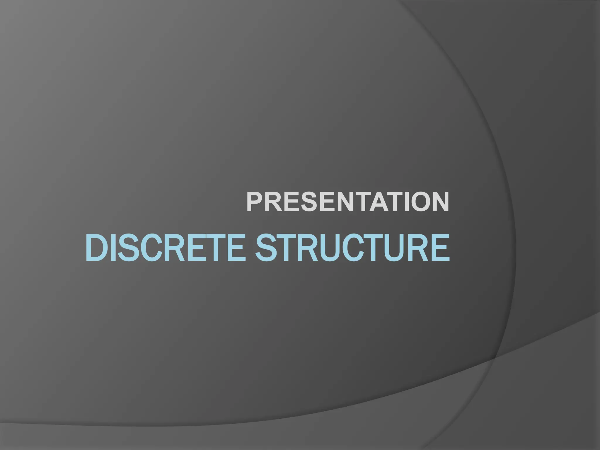 Discrete structure.pptxghfgyfytrfytfhgccbchgvhgfyfyufyuyug | PPTX