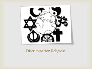 Discriminación Religiosa
 