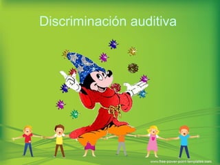 Discriminación auditiva 
 