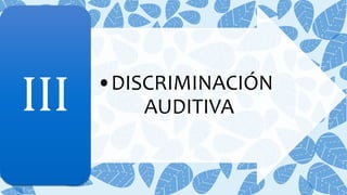 •DISCRIMINACIÓN
AUDITIVAIII
 