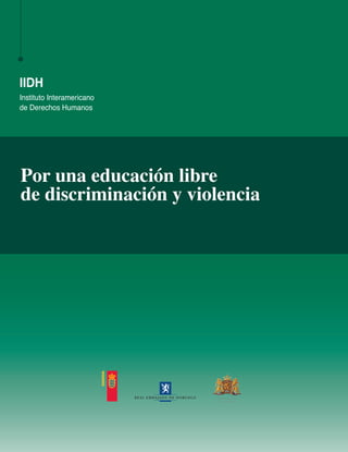 Por una educación libre
de discriminación y violencia
Porunaeducaciónlibredediscriminaciónyviolencia
 