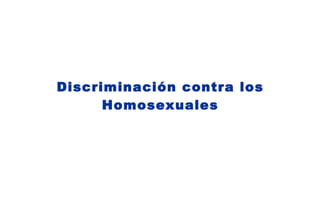 Discriminación contra los Homosexuales 