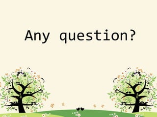 Any question?
 