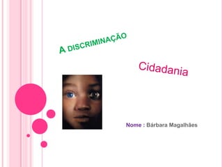 Nome : Bárbara Magalhães
 