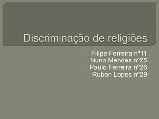 Filipe Ferreira nº11
Nuno Mendes nº25
Paulo Ferreira nº26
 Ruben Lopes nº29
 