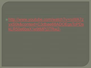  http://www.youtube.com/watch?v=rxWA7z
 yxS0k&context=C3dbae68ADOEgsToPDs
 kLR50e6baX1e9tMPj3TRw2-
 