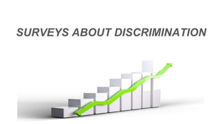 SURVEYS ABOUT DISCRIMINATION
 